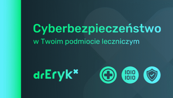Zadbaj o cyberbezpieczeństwo w Twoim podmiocie leczniczym