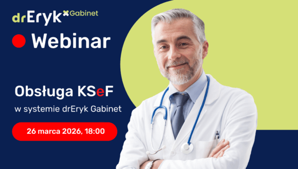 Obsługa KSef w&nbsp;drEryk Gabinet WEBINAR – zapraszamy!